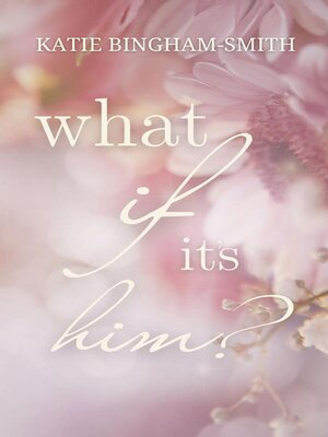 cover image of What If It's Him?